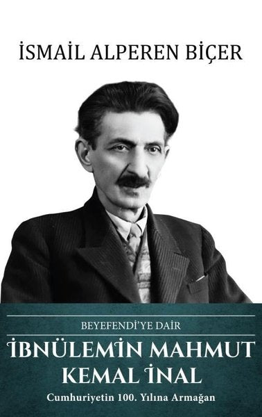 İbnülemin Mahmut Kemal İnal: Beyefendi'ye Dair