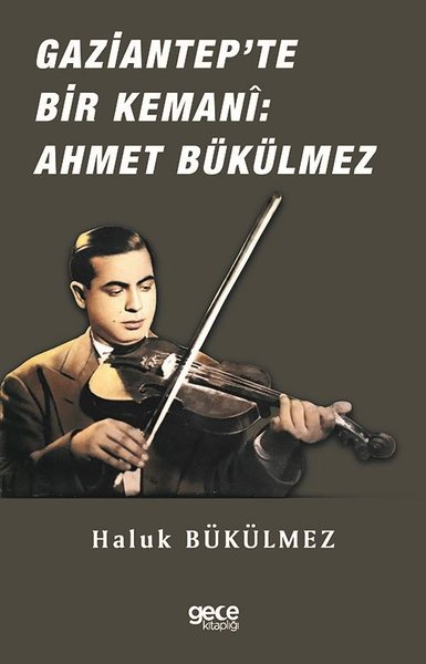 Gaziantep'de Bir Kemani: Ahmet Bükülmez