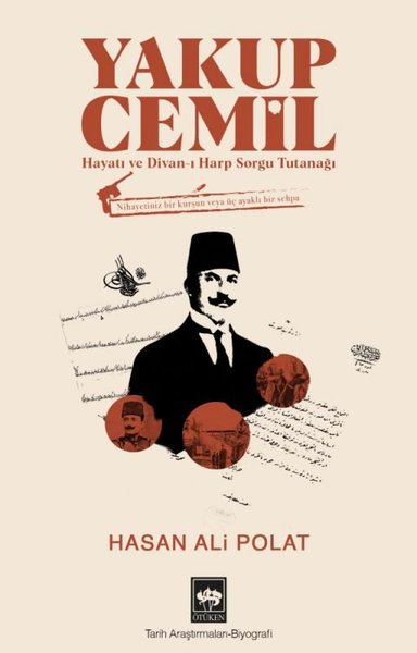 Yakup Cemil: Hayatı ve Divan-ı Harp Sorgu Tutanağı