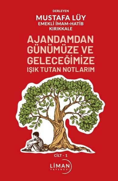 Ajandamdan Günümüze ve Geleceğimize Işık Tutan Notlarım - Cilt 1