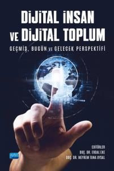 Dijital İnsan ve Dijital Toplum - Geçmiş Bugün ve Gelecek Perspektifi