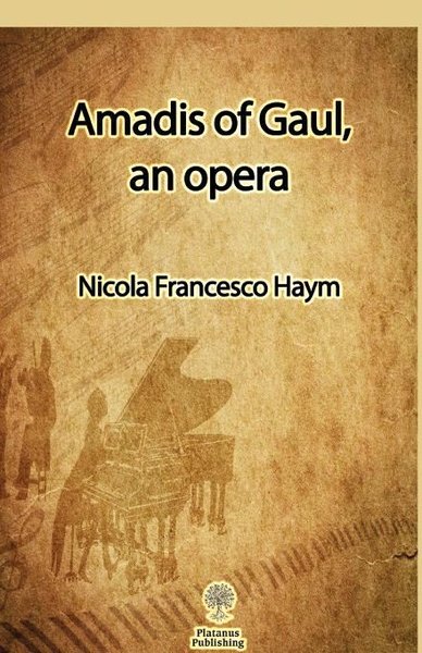 Amadis of Gaul, an Opera