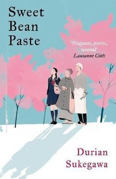Sweet Bean Paste : The International Bestseller