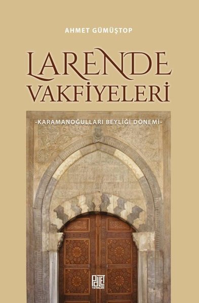 Larende Vakfiyeleri - Karamanoğulları Beyliği Dönemi