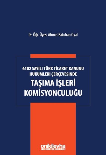 6102 Sayılı Türk Ticaret Kanunu Hükümleri Çerçevesinde Taşıma İşleri Komisyonculuğu