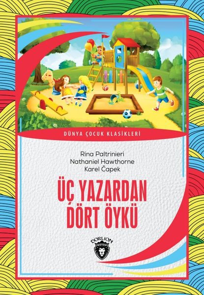 Üç Yazardan Dört Öykü - Dünya Çocuk Klasikleri