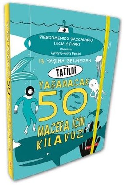 13 Yaşına Gelmeden Tatilde Yaşanacak 50 Macera İçin Kılavuz