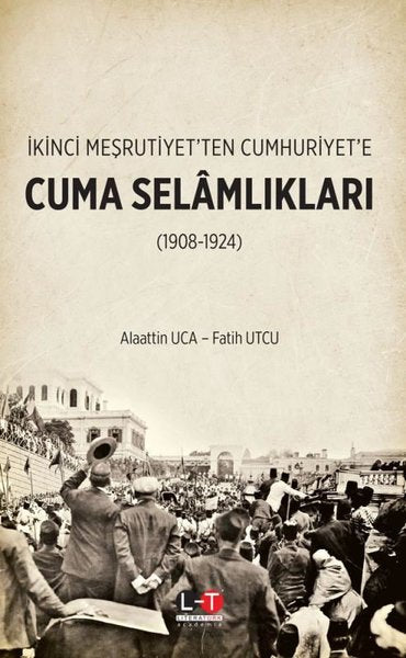 Cuma Selamlıkları - İkinci Meşrutiyet'ten Cumhuriyet'e