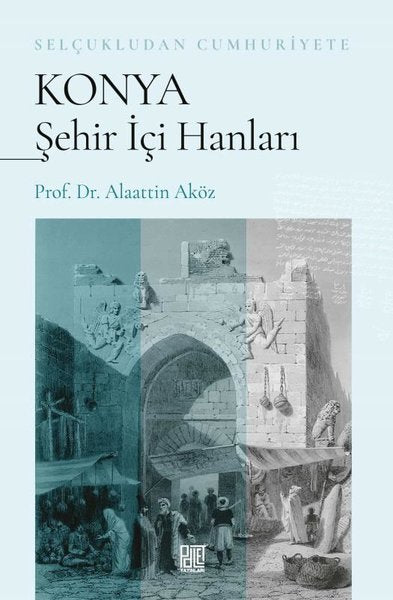 Konya Şehir İçi Hanları - Selçukludan Cumhuriyete