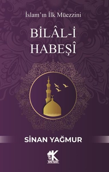 Bilal-i Habeşi: İslam'ın İlk Müezzini