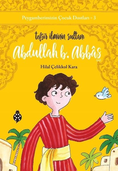 Abdullah B. Abbas: Tefsir İlminin Sultanı - Peygamberimizin Çocuk Dostları 3