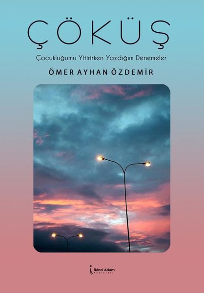 Çöküş: Çocukluğumu Yitirirken Yazdığım Denemeler