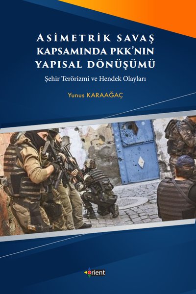 Asimetrik Savaş Kapsamında PKK'nın Yapısal Dönüşümü-Şehir Terörizmi ve Hendek Olayları