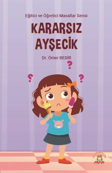 Kararsız Ayşecik - Eğitici ve Öğretici Masallar Serisi