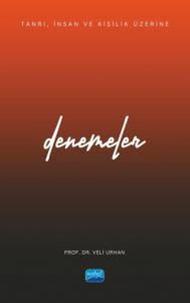 Denemeler - Tanrı İnsan ve Kişilik Üzerine