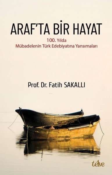 Araf'ta Bir Hayat-100.Yılda Mübadelenin Türk Edebiyatına Yansımaları