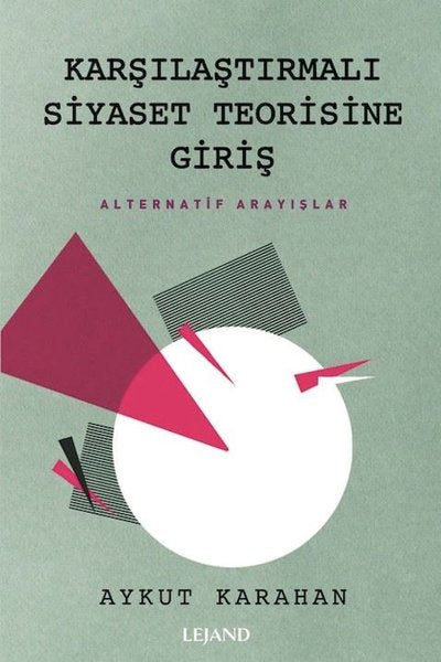 Karşılaştırmalı Siyaset Teorisine Giriş - Alternatif Arayışlar