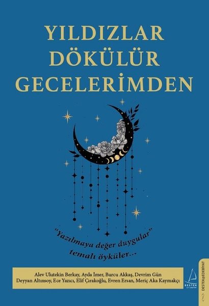 Yıldızlar Dökülür Gecelerimden - Yazılmaya Değer Duygular Temalı Öyküler