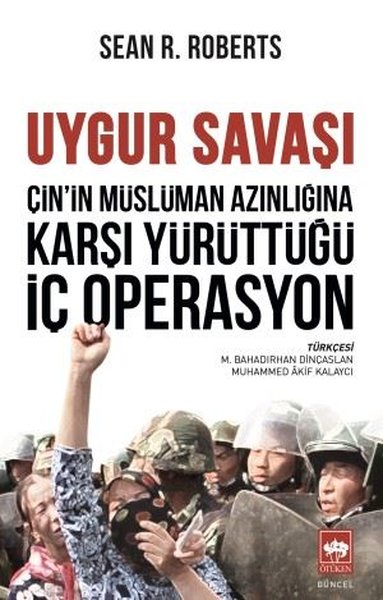 Uygur Savaşı: Çin'in Müslüman Azınlığına Karşı Yürüttüğü İç Operasyon