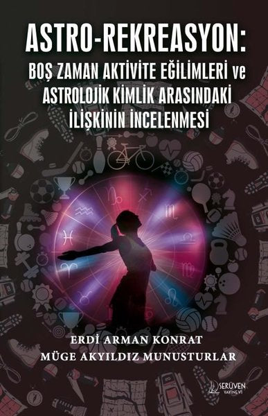 Astro - Rekreasyon: Boş Zaman Aktivite Eğilimleri ve Astrolojik Kimlik Arasındaki İlişkinin İncelenm