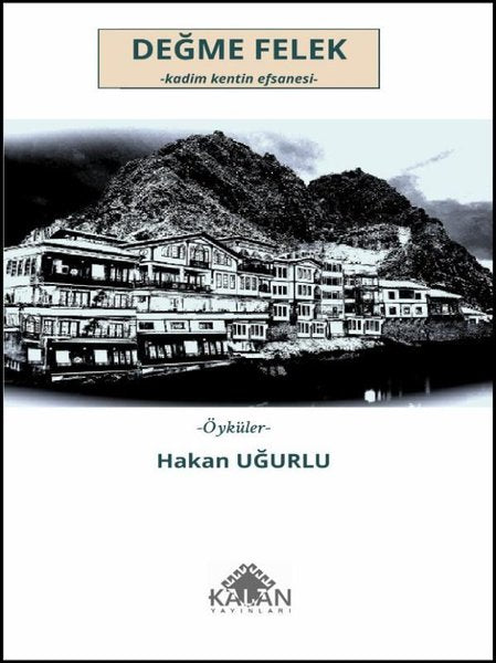Değme Felek: Kadim Kentin Efsanesi - Öyküler