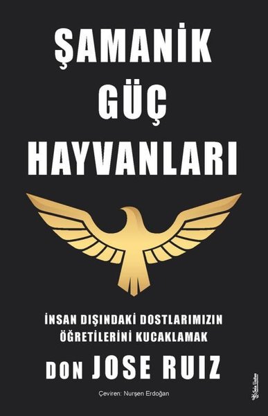 Şamanik Güç Hayvanları - İnsan Dışındaki Dostlarımızın Öğretilerini Kucaklamak