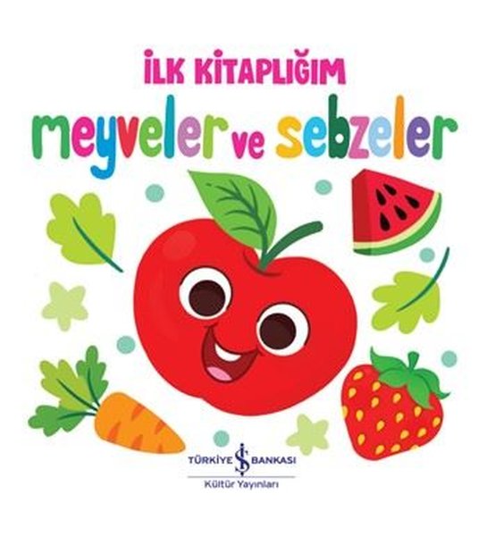 İlk Kitaplığım - Meyveler ve Sebzeler