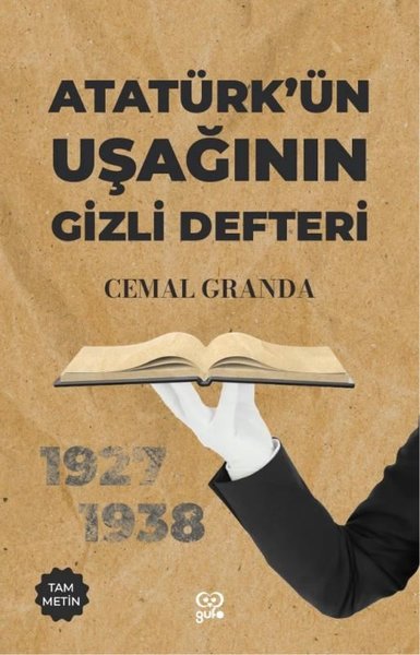 Atatürk'ün Uşağının Gizli Defteri - 1927 - 1938 - Tam Metin