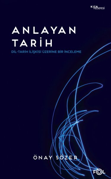 Anlayan Tarih - Dil - Tarih İlişkisi Üzerine Bir İnceleme