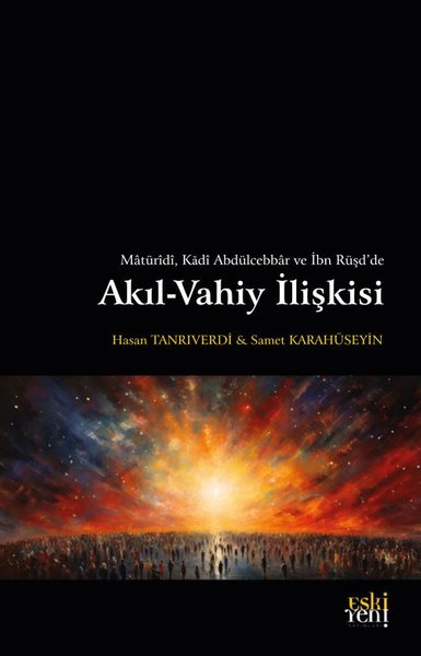 Akıl - Vahiy İlişkisi - Matüridi Kadi Abdülcebbar ve İbn Rüşd'de