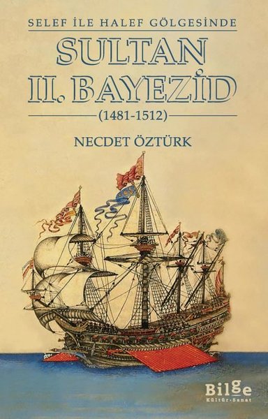 Sultan 2.Bayezid - Selef İle Halef Gölgesinde - 1481 - 1512
