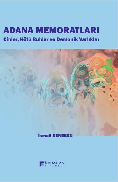 Adana Memoratları - Cinler Kötü Ruhlar ve Demonik Varlıklar