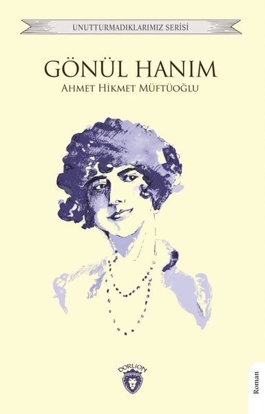Gönül Hanım - Unutturmadıklarımız
