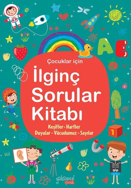 Çocuklar İçin İlginç Sorular Kitabı - Turkuaz Kapak - Keşifler - Harfler Duygular - Vücudumuz - Sayılar