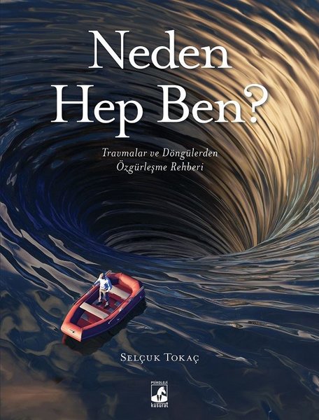 Neden Hep Ben? Travmalar ve Döngülerden Özgürleşme Rehberi