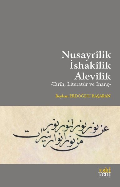 Nusayrilik - İshakilik - Alevilik: Tarih Literatür ve İnanç