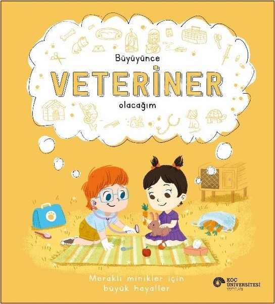 Büyüyünce Veteriner Olacağım - Meraklı Minikler İçin Büyük Hayaller