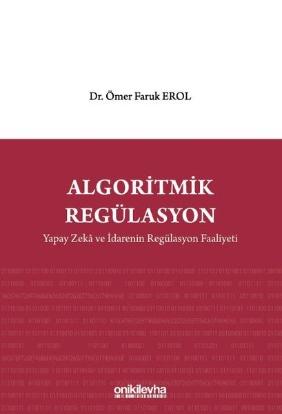 Algoritmik Regülasyon: Yapay Zeka ve İdarenin Regülasyon Faaliyeti