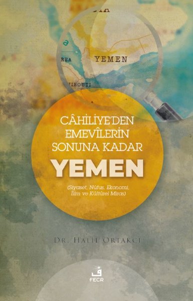 Cahiliye'den Emevilerin Sonuna Kadar Yemen - Siyaset Nüfus Ekonomi İlim ve Kültürel Miras