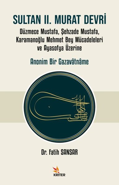 Sultan 2. Murat Devri: Düzmece Mustafa Şehzade Mustafa Karamanoğlu Mehmet Bey Mücadeleleri ve Ayasofya Üzerine