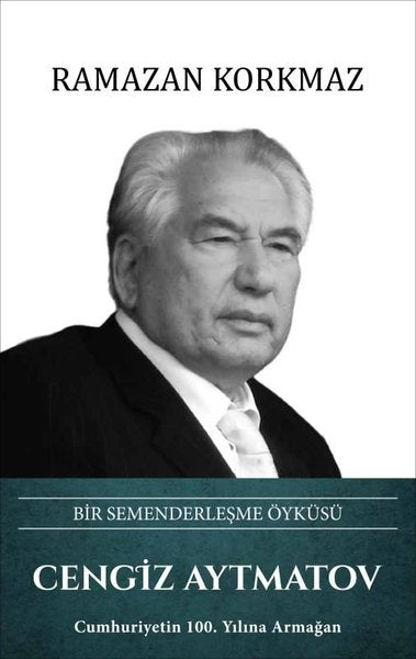 Cengiz Aytmatov: Bir Semenderleşme Öyküsü