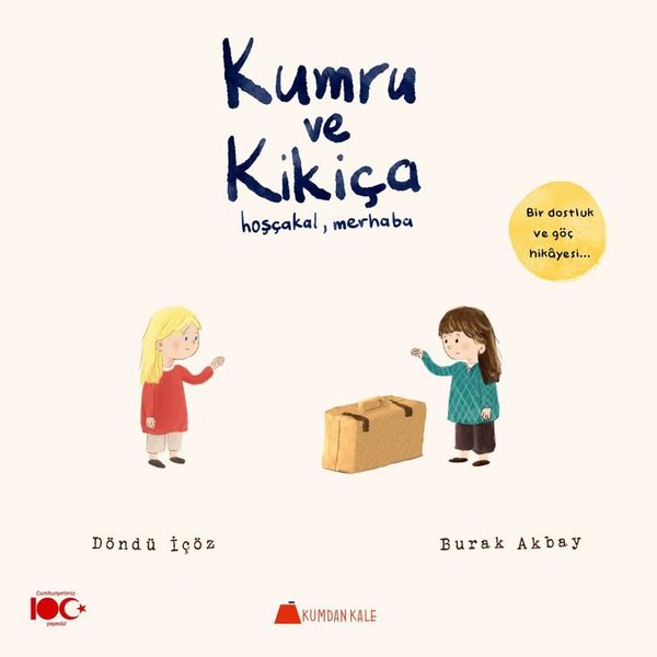 Kumru ve Kikiça: Hoşçakal Merhaba - Bir Dostluk ve Göç Hikayesi