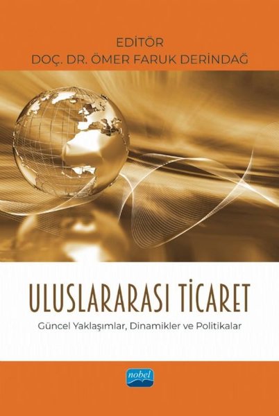Uluslararası Ticaret - Güncel Yaklaşımlar Dinamikler ve Politikalar