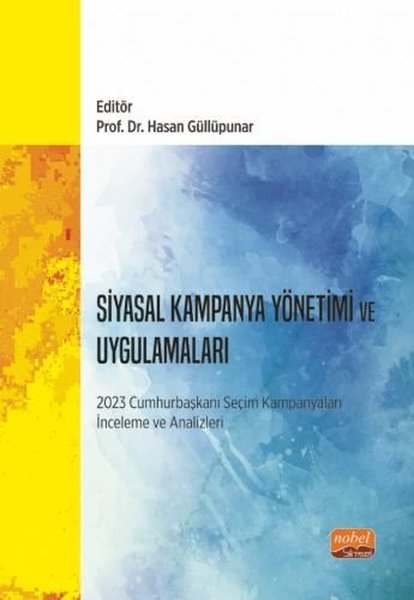 Siyasal Kampanya Yönetimi ve Uygulamaları: 2023 Cumhurbaşkanı Seçim Kampanyaları İnceleme ve Analizl