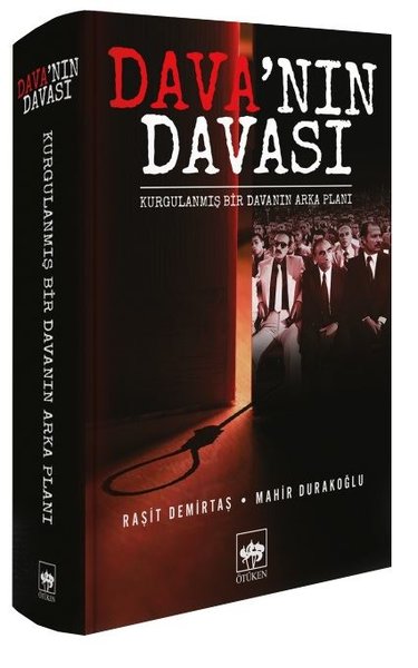 Dava'nın Davası - Kurgulanmış Bir Davanın Arka Planı