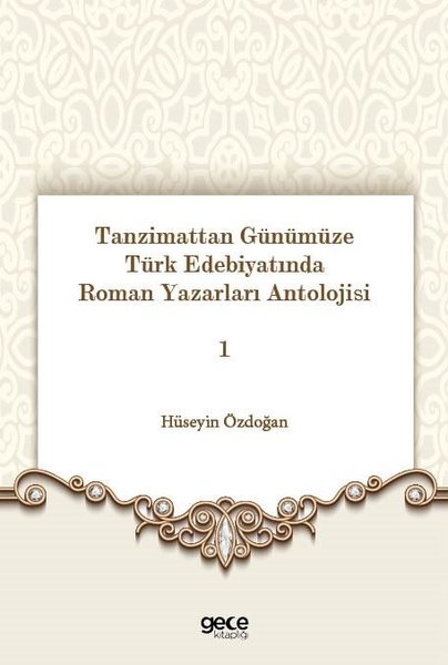 Tanzimattan Günümüze Türk Edebiyatında Roman Yazarları Antolojisi 1