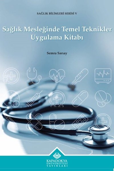 Sağlık Mesleğinde Temel Teknikler Uygulama Kitabı - Sağlık Bilimleri Serisi 5