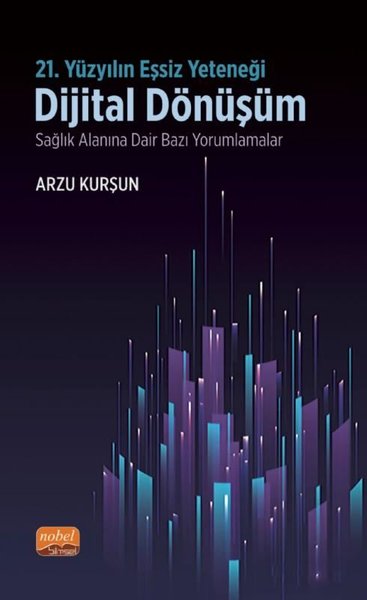 21.Yüzyılın Eşsiz Yeteneği - Dijital Dönüşüm - Sağlık Alanına Dair Bazı Yorumlamalar