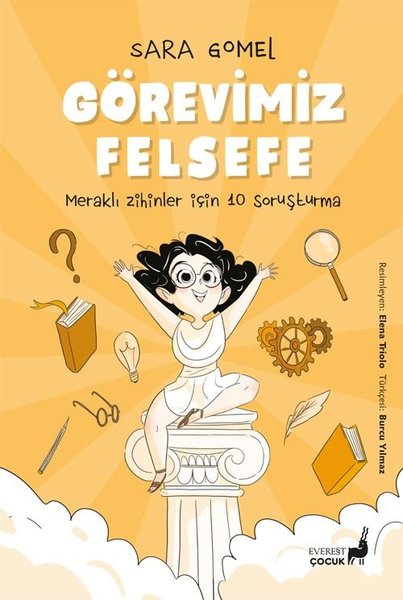 Görevimiz Felsefe - Meraklı Zihinler İçin 10 Soruşturma - Renkli Resimli