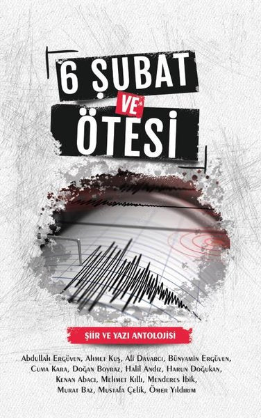6 Şubat ve Ötesi - Şiir ve Yazı Antolojisi